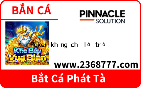 Poker không chỉ là trò chơi may rủi mà còn đòi hỏi kỹ năng,  chiến lược và tâm lý